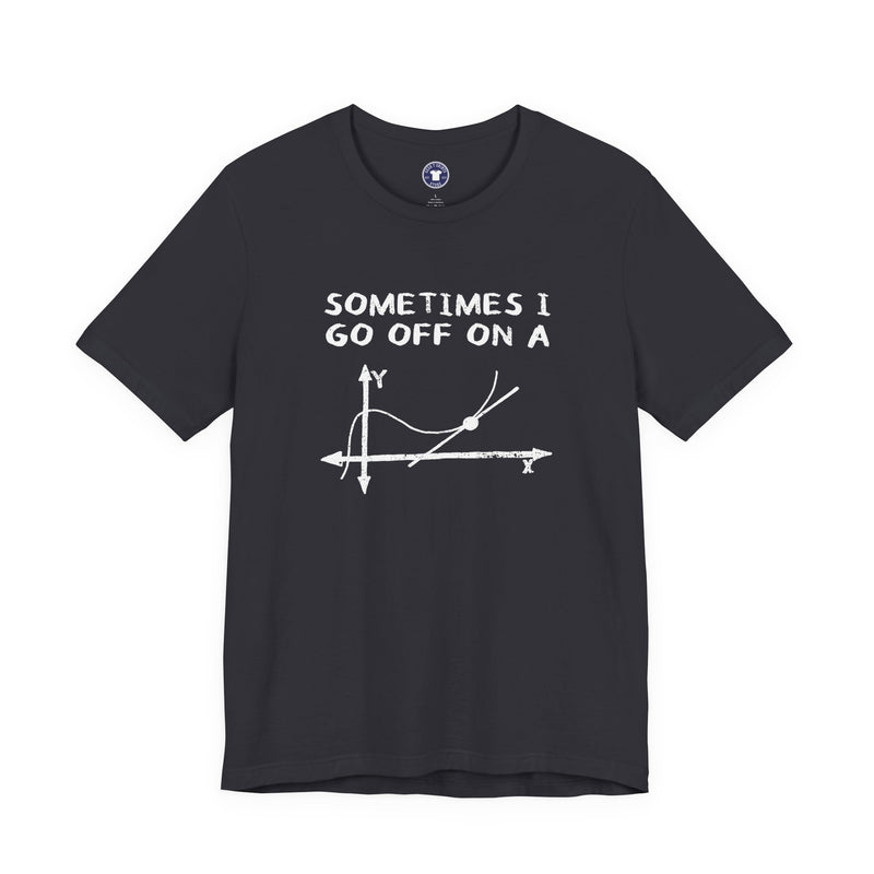 Sometimes I Go Off On A Tangent - Premium Unisex Crewneck T-Shirt