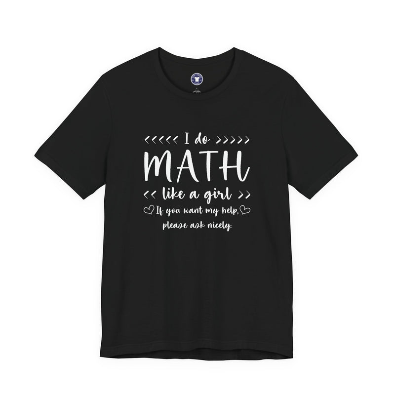 I Do Math Like A Girl - Premium Unisex Crewneck T-Shirt