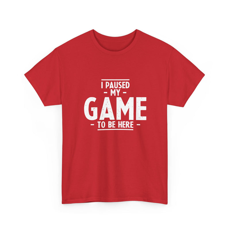 I Paused My Game To Be Here - Regular Unisex Crewneck T-Shirt