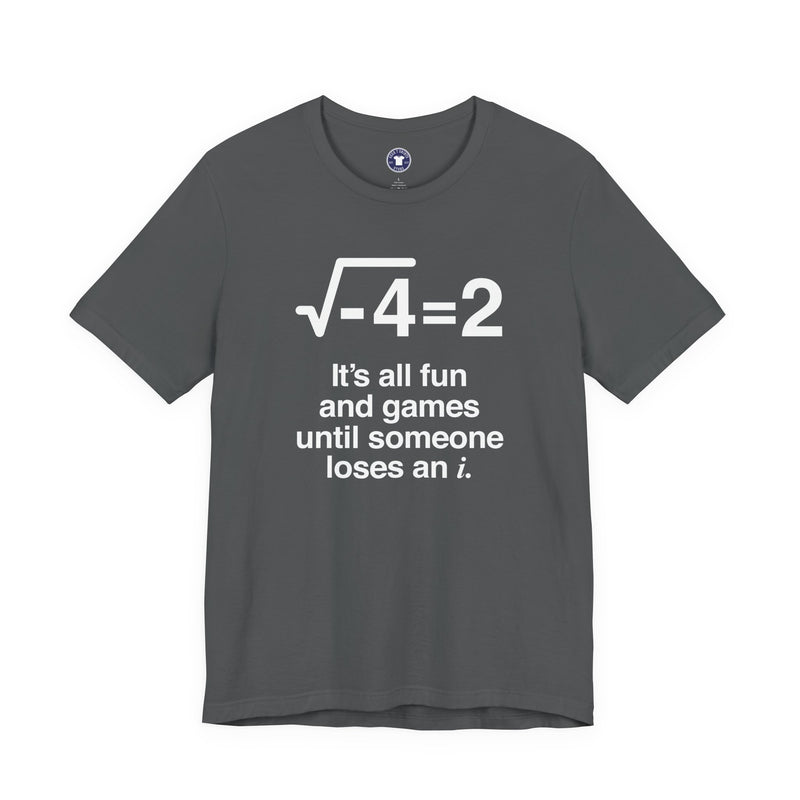It's All Fun And Games Until Someone Loses An I - Premium Unisex Crewneck T-Shirt