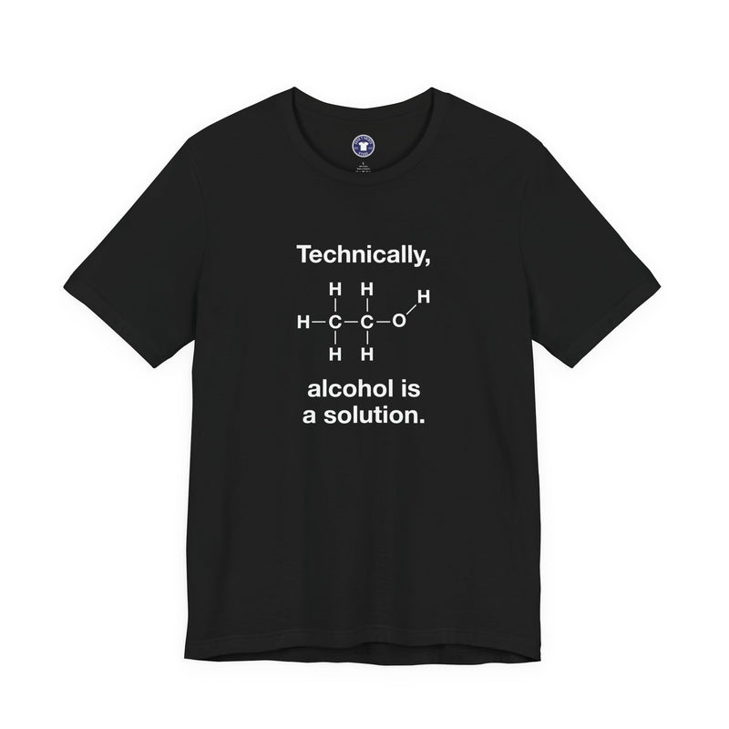 Technically Alcohol Is A Solution - Premium Unisex Crewneck T-Shirt