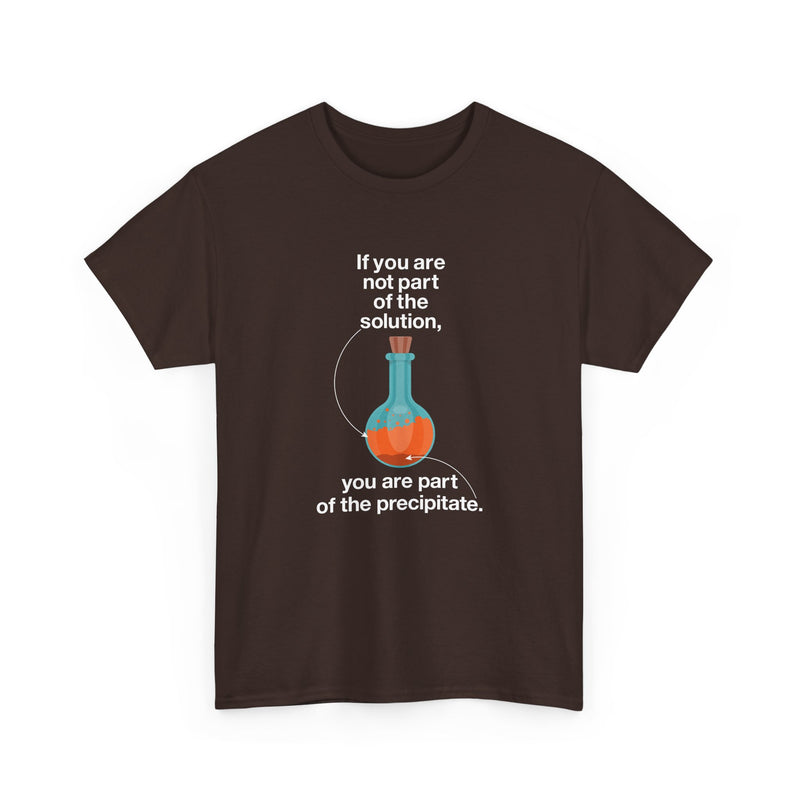 If You Are Not Part Of The Solution - Regular Unisex Crewneck T-Shirt