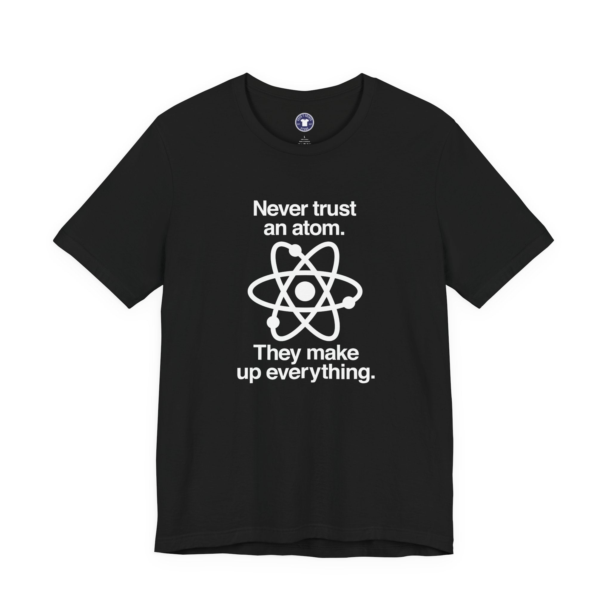 Never Trust An Atom - Premium Unisex Crewneck T-Shirt