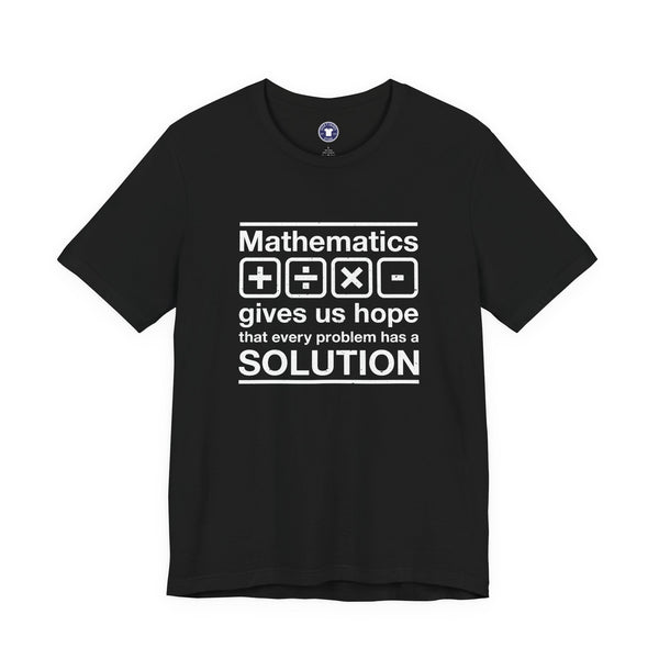 Mathematics Gives Us Hope - Inspirational Math Shirt - Premium Unisex Crewneck T-Shirt