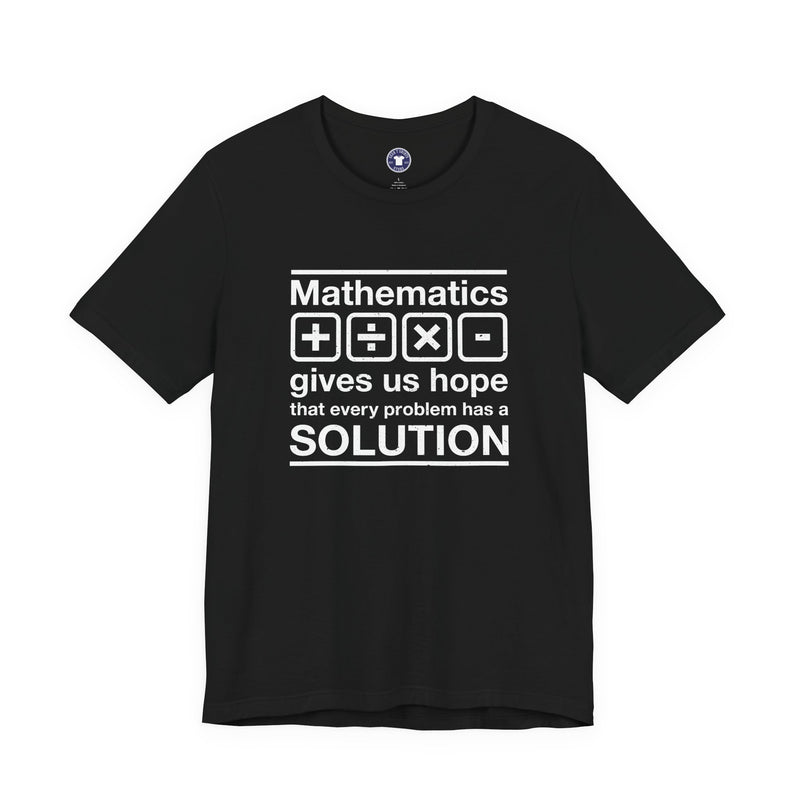 Mathematics Gives Us Hope - Inspirational Math Shirt - Premium Unisex Crewneck T-Shirt