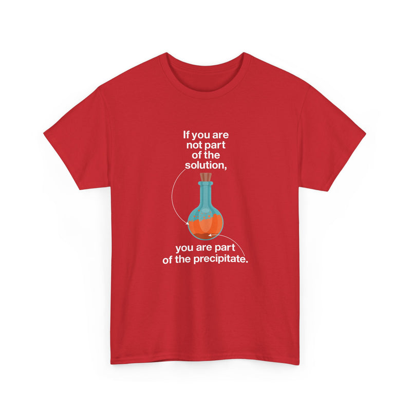 If You Are Not Part Of The Solution - Regular Unisex Crewneck T-Shirt