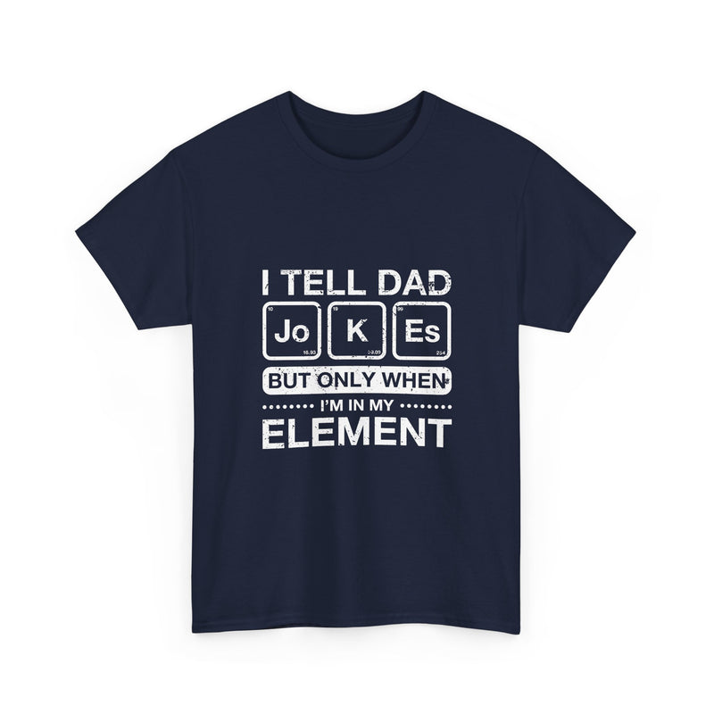 Dad Jokes T-Shirt, Geek T-Shirt, Nerd Shirt, Science Humor Tee, Chemistry Pun Shirt, Father’s Day Gift, Funny Dad Saying Tee, Element Joke