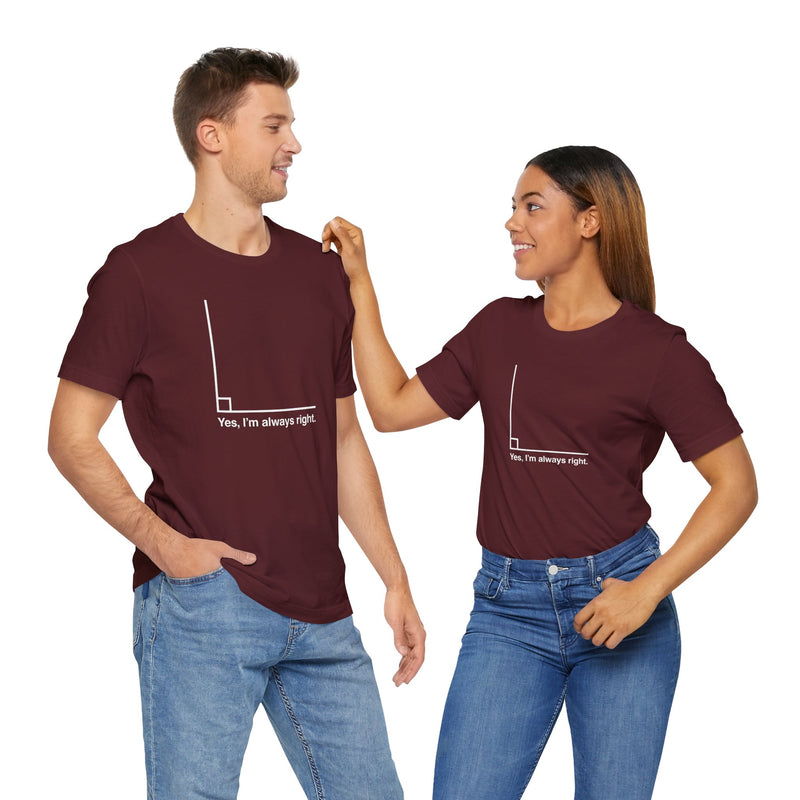 Yes I’m Always Right - Premium Unisex Crewneck T-Shirt