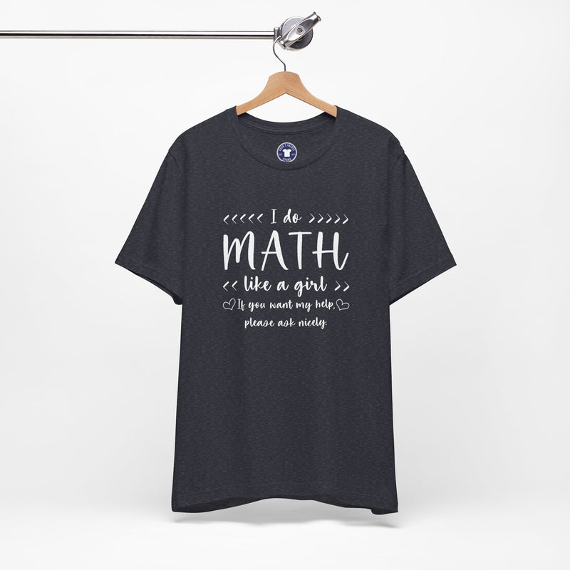 I Do Math Like A Girl - Premium Unisex Crewneck T-Shirt