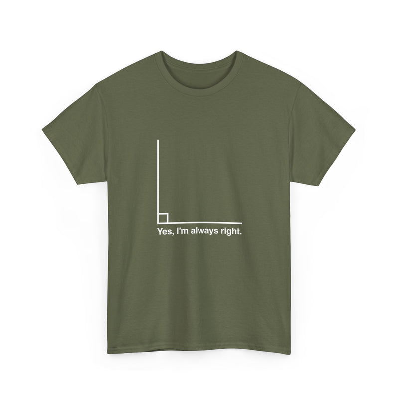 Yes I’m Always Right - Regular Unisex Crewneck T-Shirt