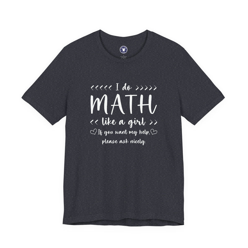 I Do Math Like A Girl - Premium Unisex Crewneck T-Shirt