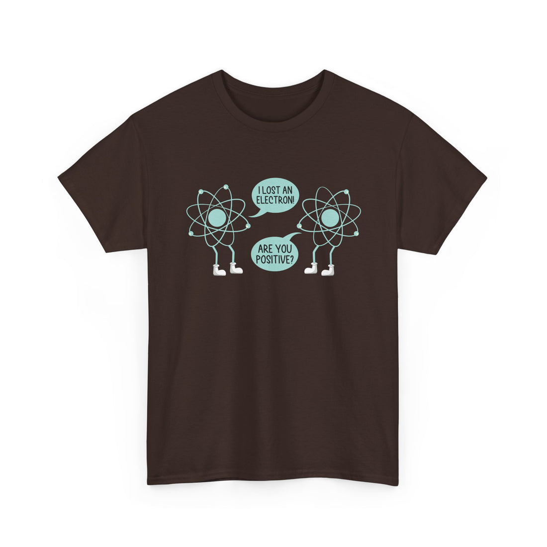 I Lost An Electron Are You Positive - Physics Shirt - Regular Unisex Crewneck T-Shirt