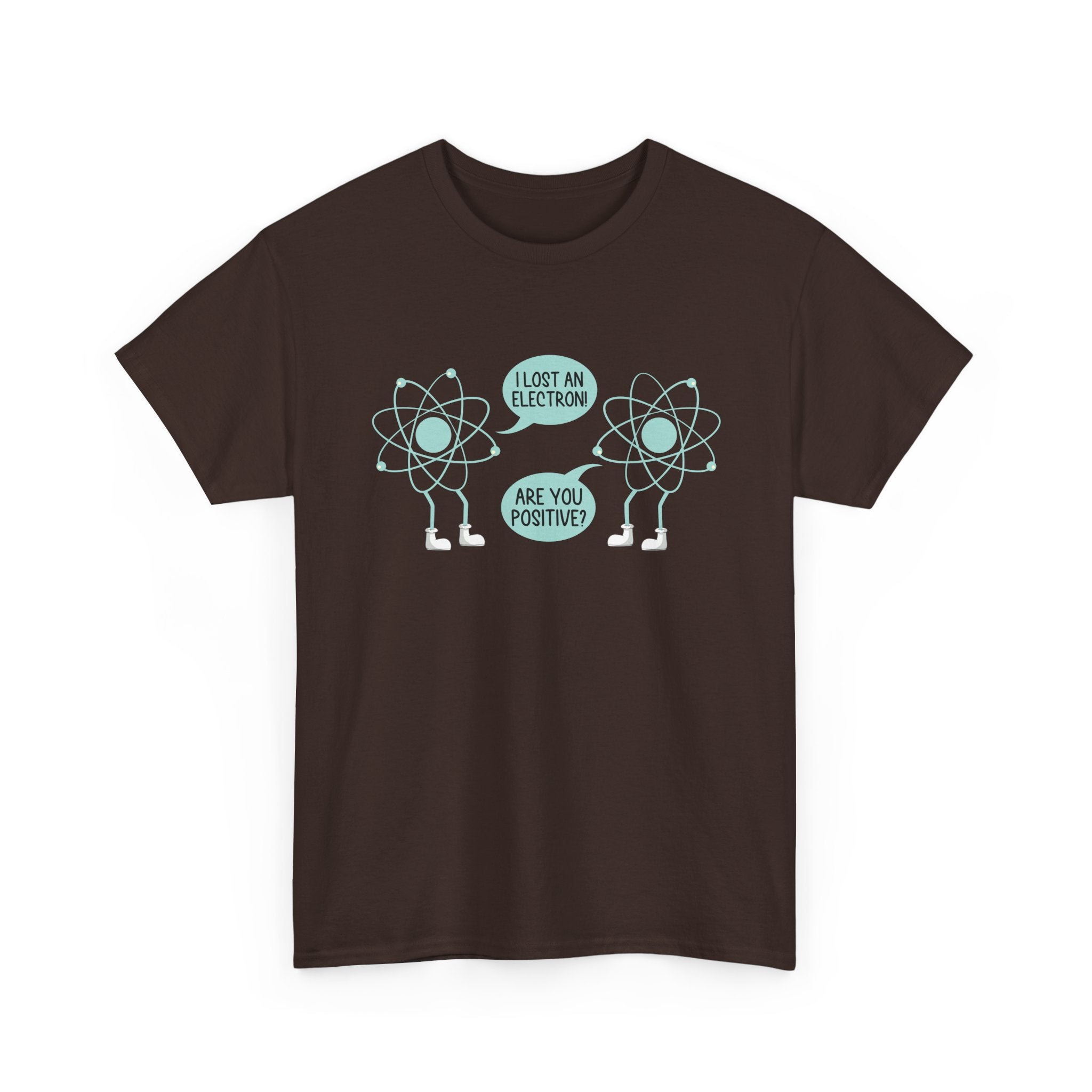 I Lost An Electron Are You Positive - Physics Shirt -  Unisex Crewneck T-Shirt