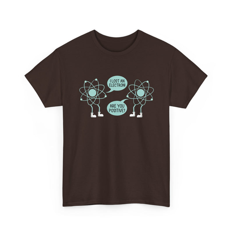I Lost An Electron Are You Positive - Physics Shirt - Regular Unisex Crewneck T-Shirt