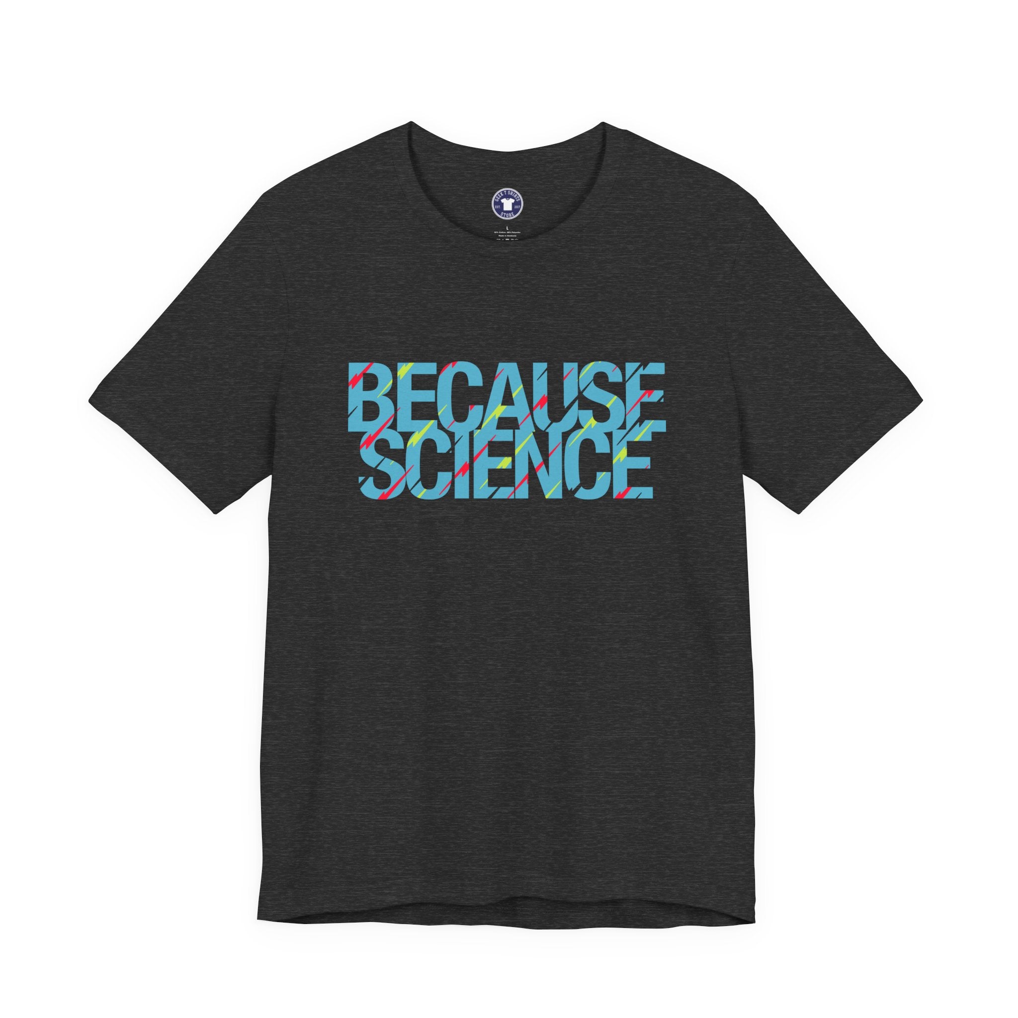 Because Science - Premium Unisex Crewneck T-Shirt