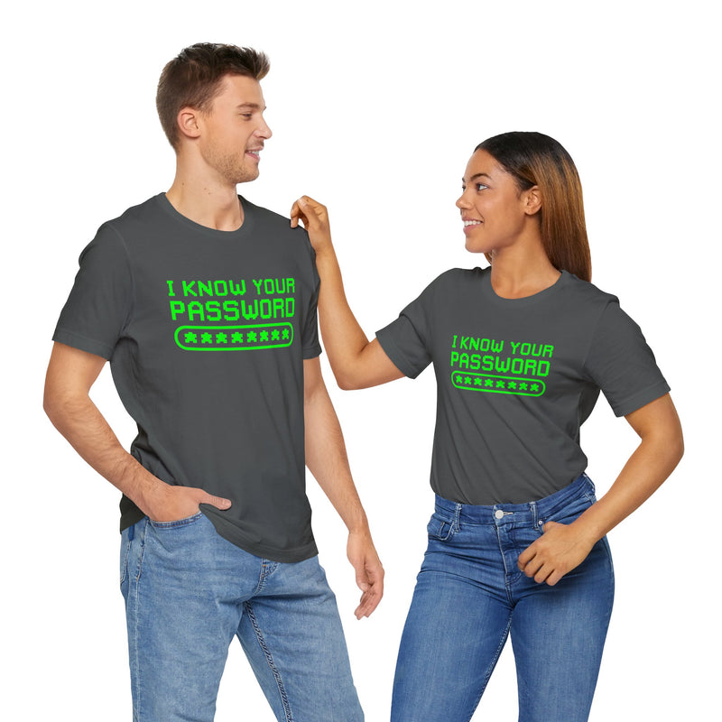 I Know Your Password Funny Hacker - Nerd Shirt - Premium Unisex Crewneck T-Shirt