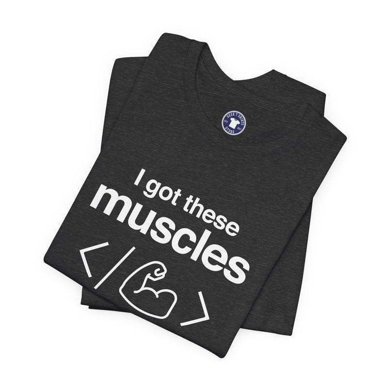 I Got These Muscles Writing Code - Coder Shirt - Premium Unisex Crewneck T-Shirt