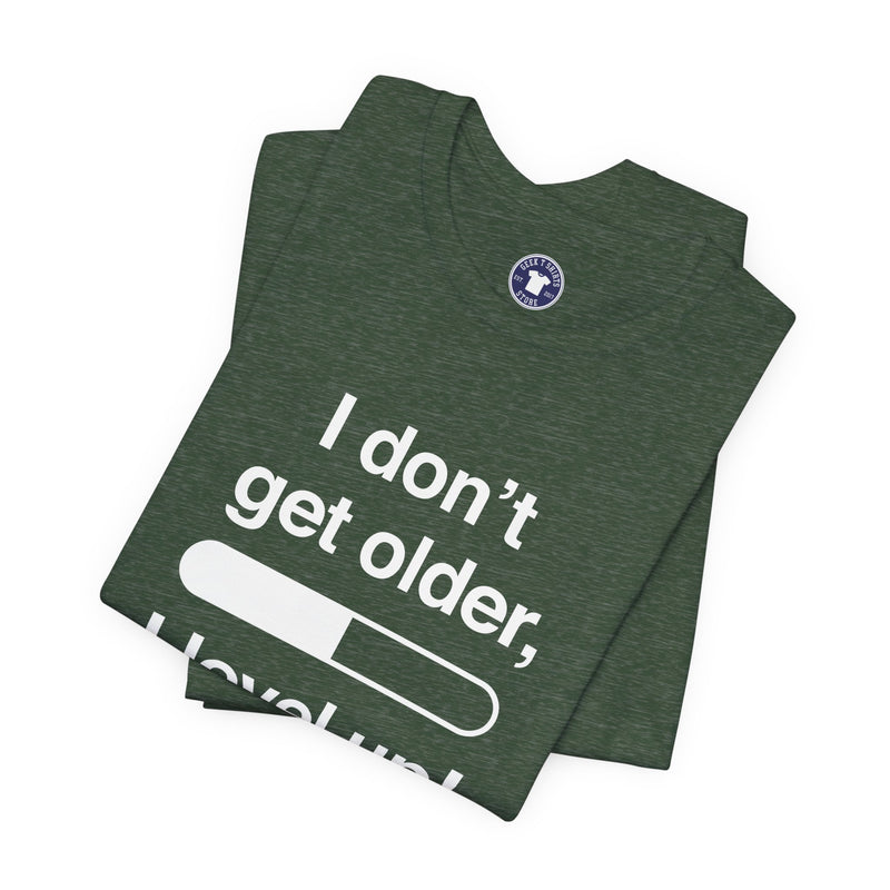 I Don't Get Older I Level Up - Funny Gamer Shirt - Premium Unisex Crewneck T-Shirt