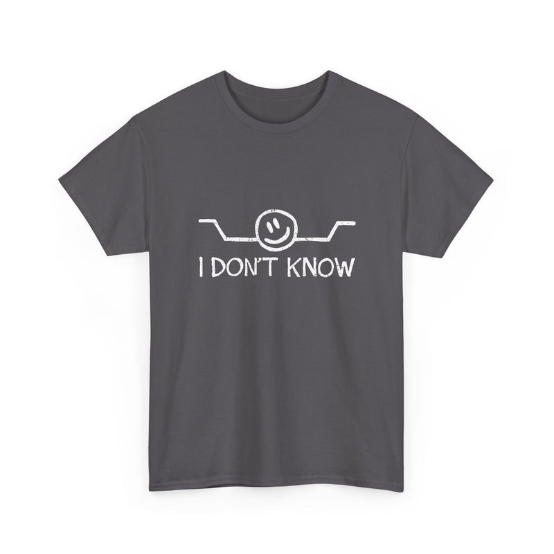 I Don't Know - Regular Unisex Crewneck T-Shirt