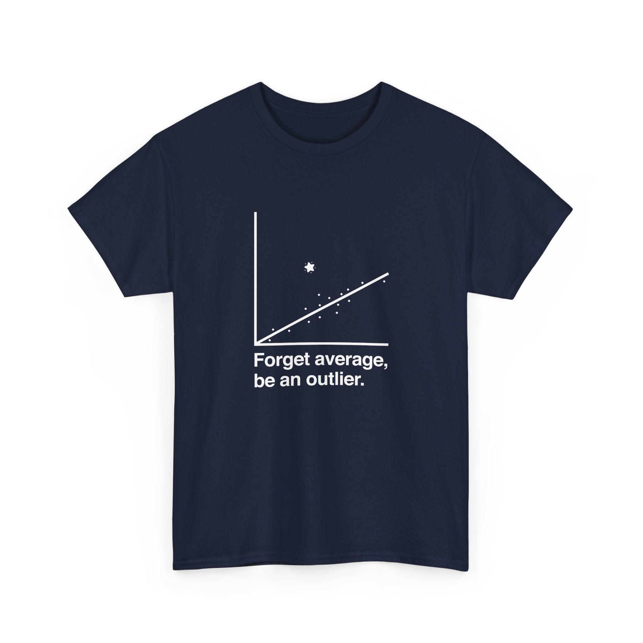 Forget Average Be An Outlier - Inspirational Math Shirt -  Unisex Crewneck T-Shirt