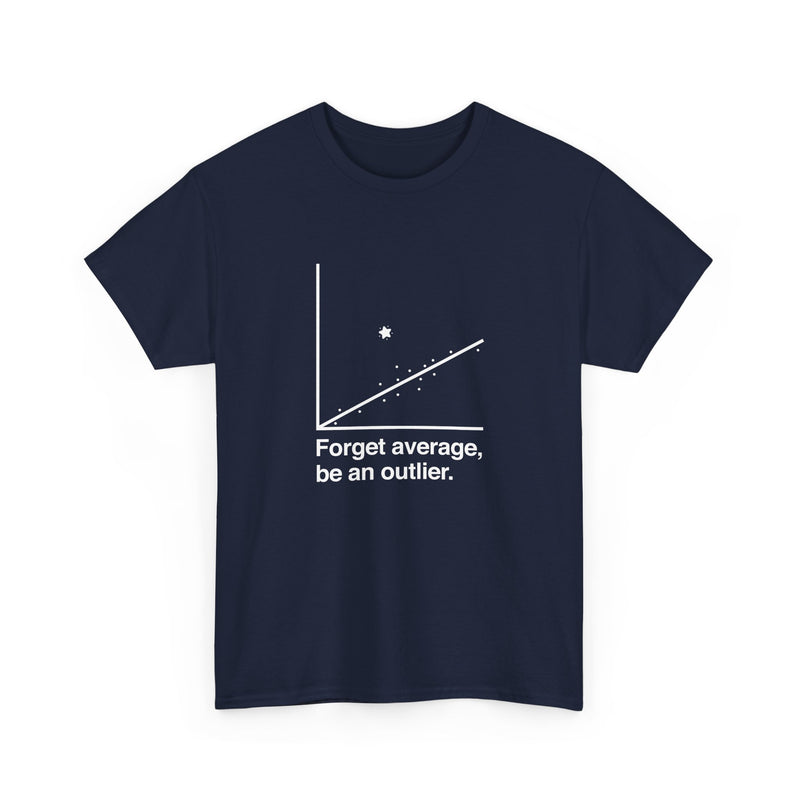 Forget Average Be An Outlier - Inspirational Math Shirt - Regular Unisex Crewneck T-Shirt