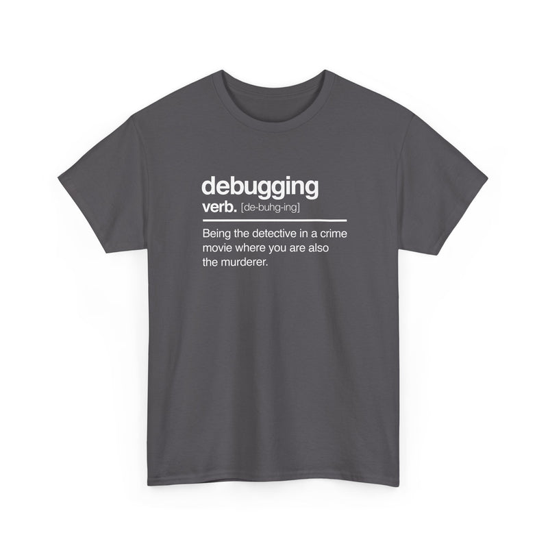 Debugging Verb - Nerd Shirt - It Shirt - Regular Unisex Crewneck T-Shirt