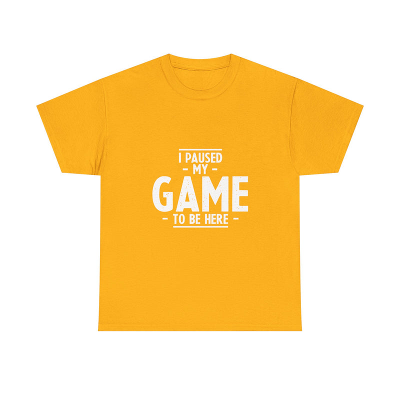 I Paused My Game T-Shirt, Gamer Tee, Funny Nerd Shirt, Geek T-Shirt, Video Game Lover Gift, Casual Gaming Apparel, Satirical Tee