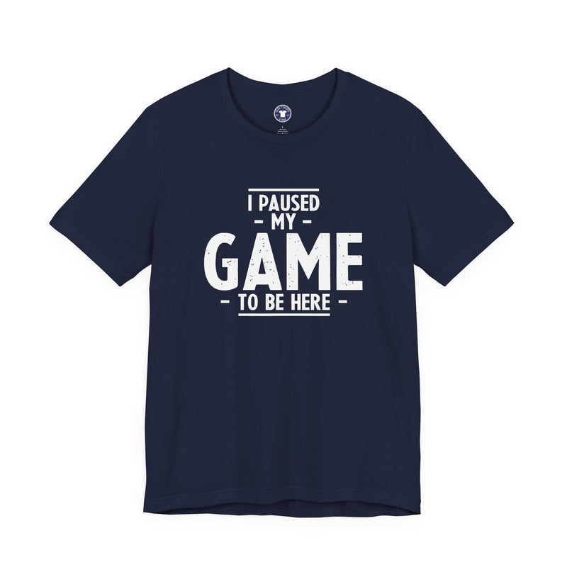 I Paused My Game To Be Here - Premium Unisex Crewneck T-Shirt