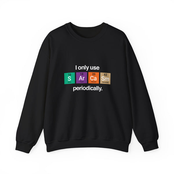 I Only Use Sarcasm Sweatshirt