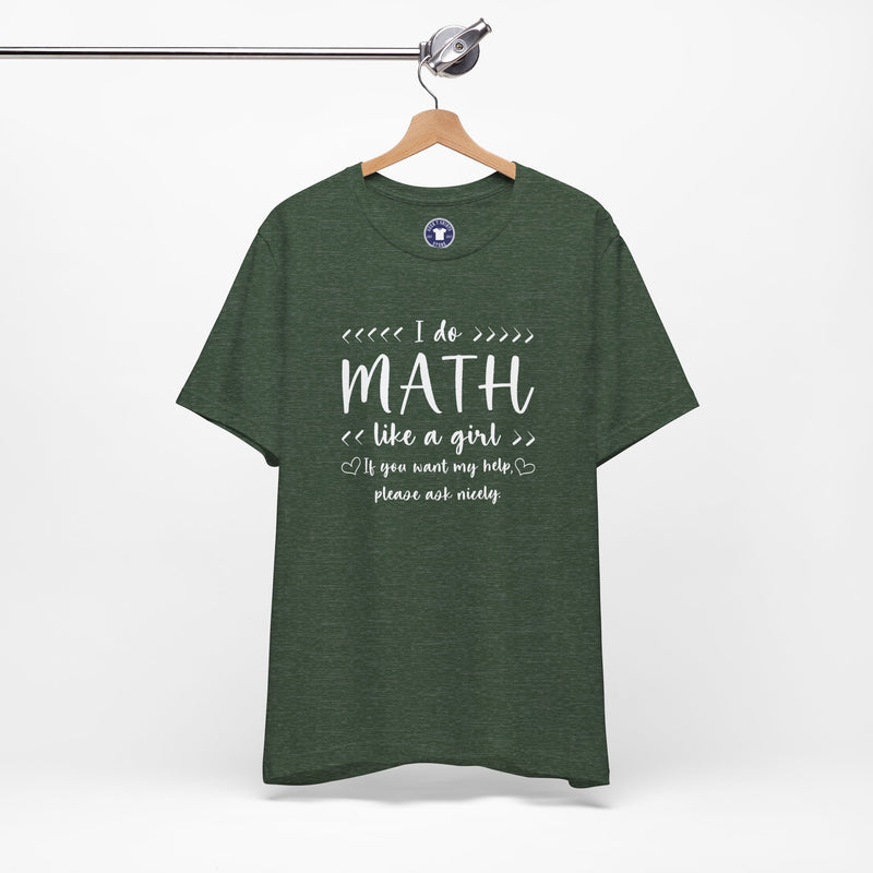 I Do Math Like A Girl - Premium Unisex Crewneck T-Shirt