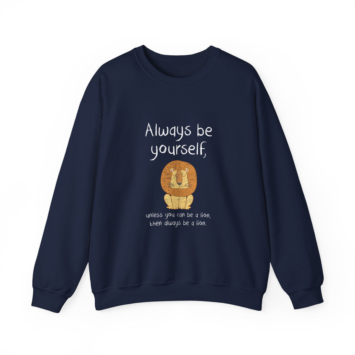 Always Be A Lion Sweatshirt