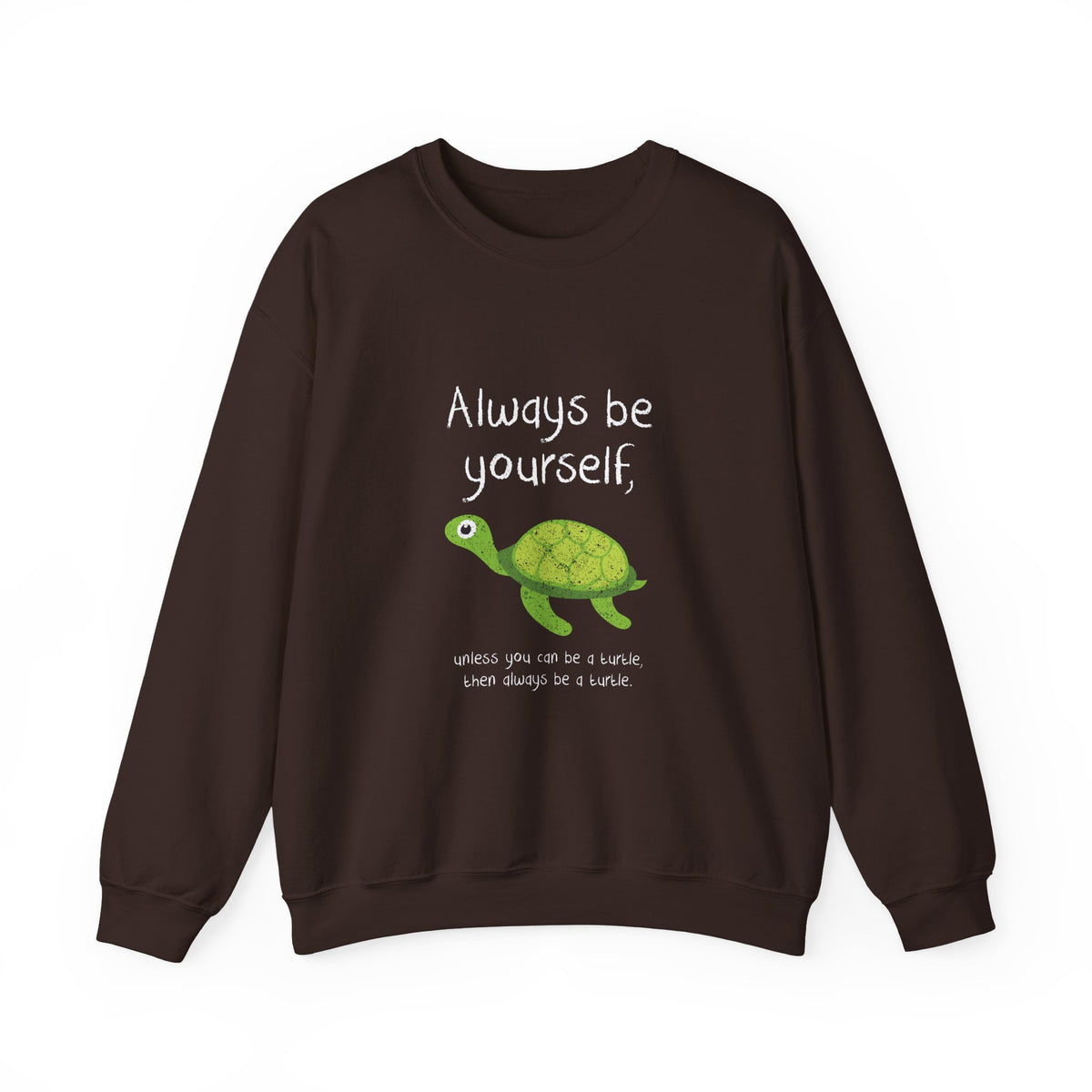 Always Be A Turtle Sweatshirt