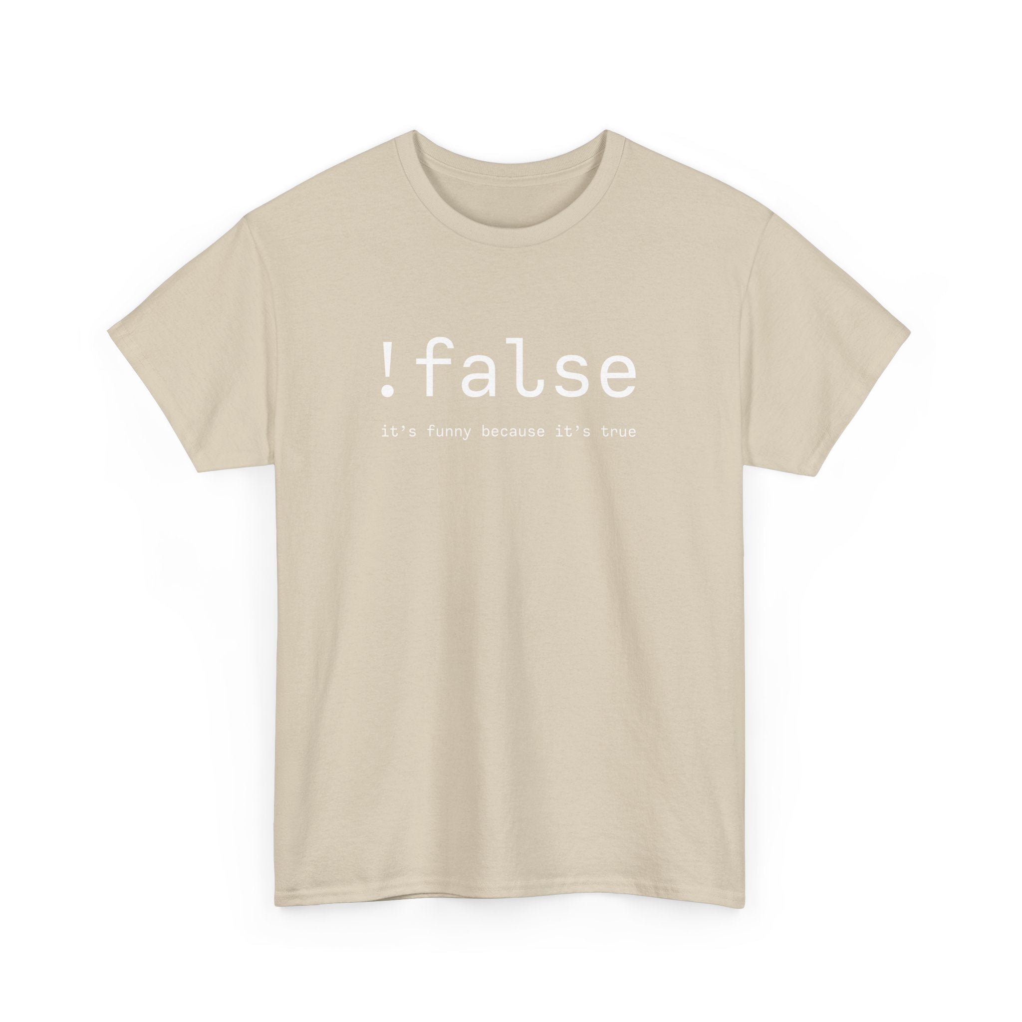 False Its Funny Because Its True - Nerd Shirt - It Shirt -  Unisex Crewneck T-Shirt
