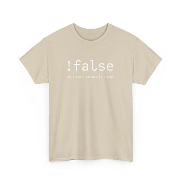 False Its Funny Because Its True - Nerd Shirt - It Shirt - Regular Unisex Crewneck T-Shirt