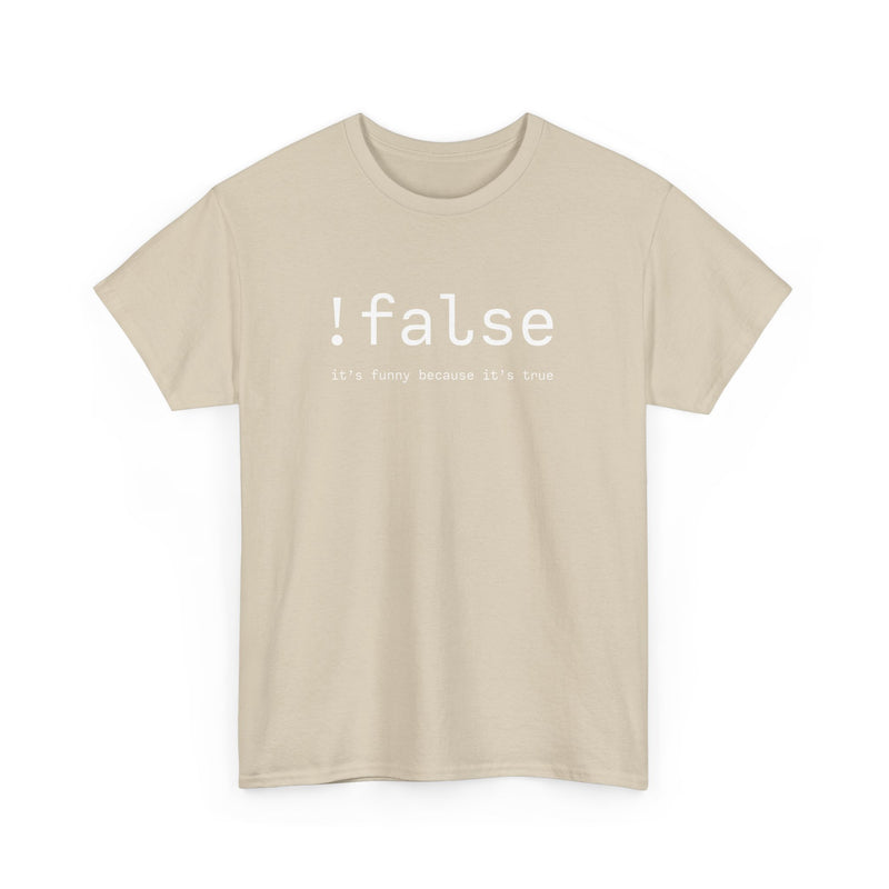 False Its Funny Because Its True - Nerd Shirt - It Shirt - Regular Unisex Crewneck T-Shirt