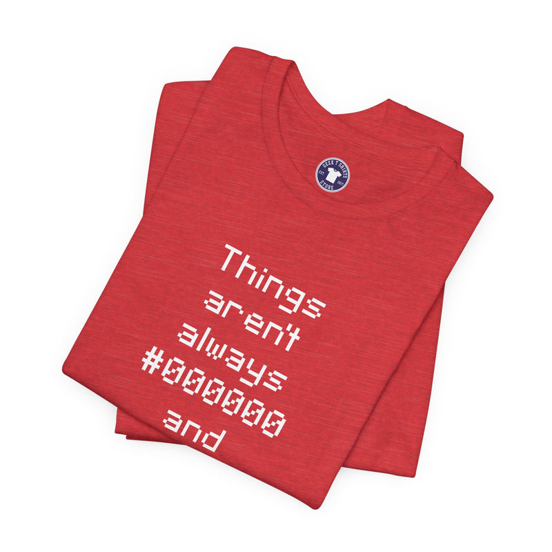 Things Aren't Always Black And White - Premium Unisex Crewneck T-Shirt