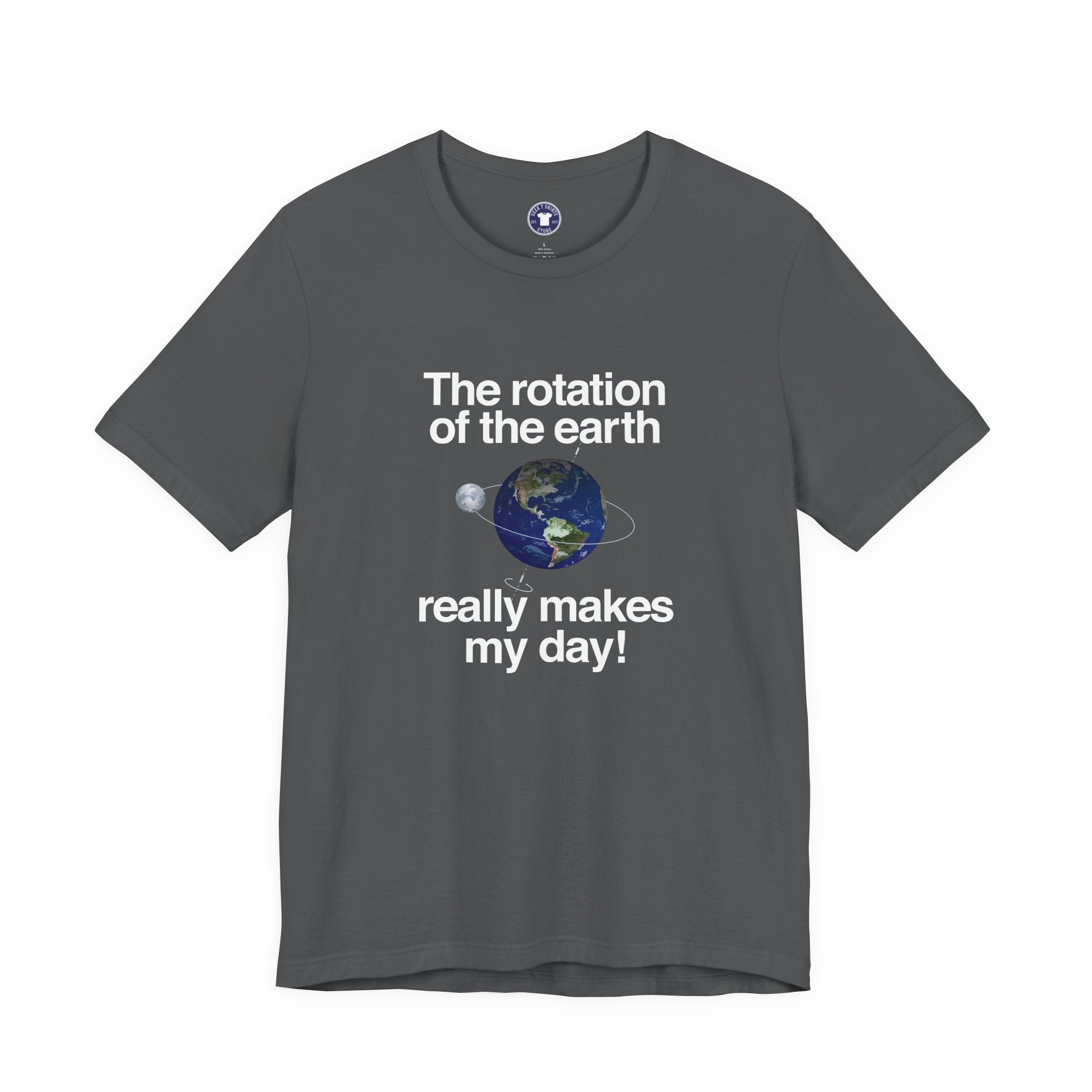 The Rotation Of The Earth Really Makes My Day - Premium Unisex Crewneck T-Shirt