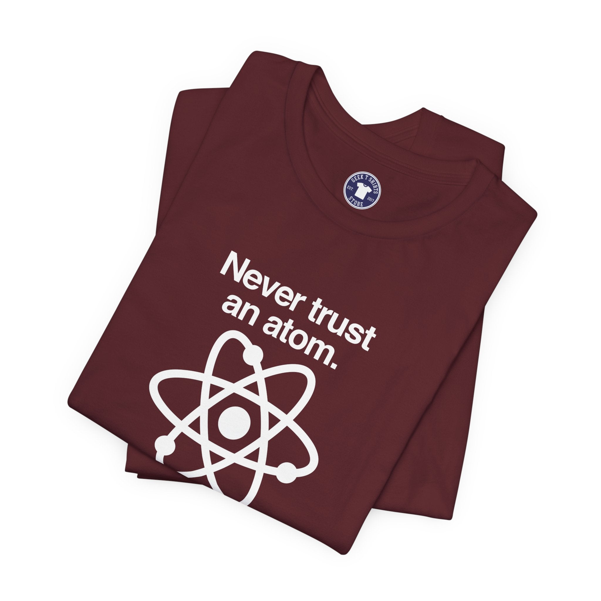 Never Trust An Atom - Premium Unisex Crewneck T-Shirt