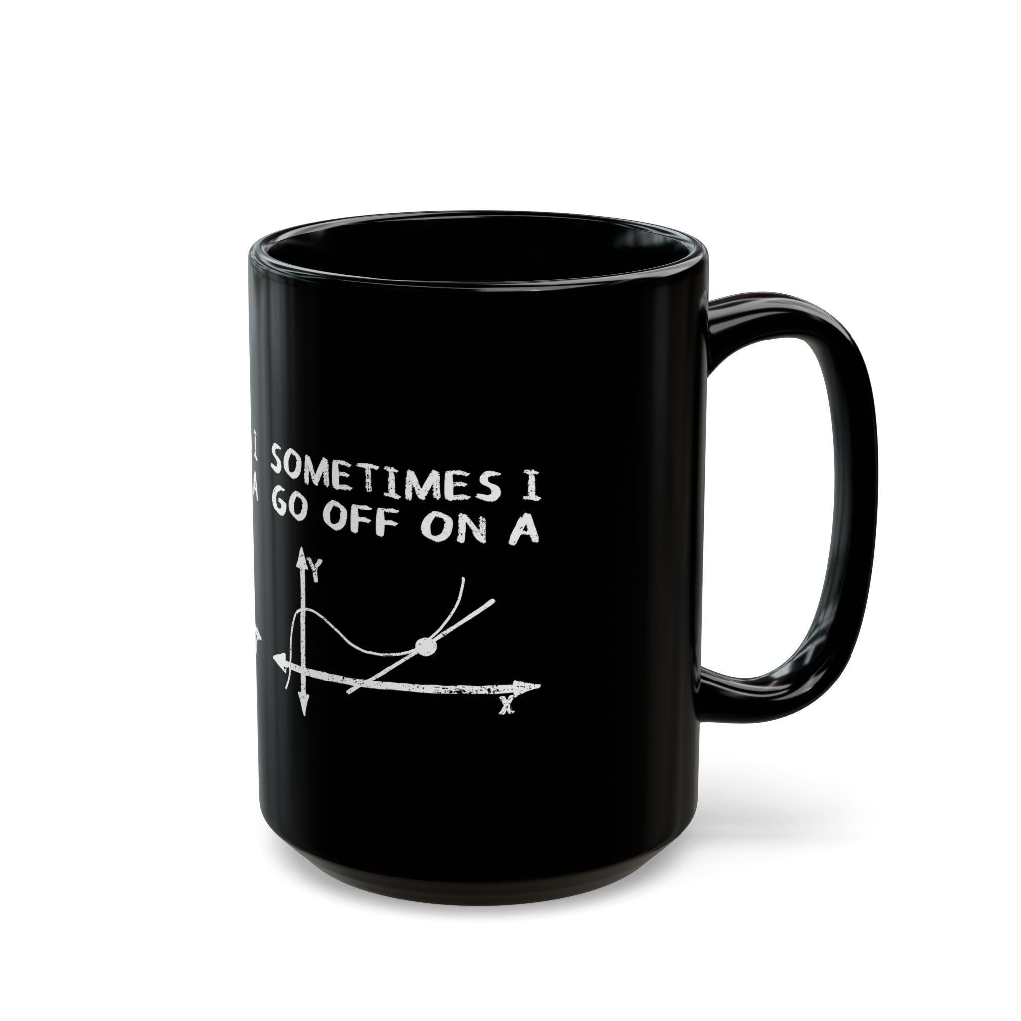 Sometimes I Go Off On A Tangent - Black Glossy Mug
