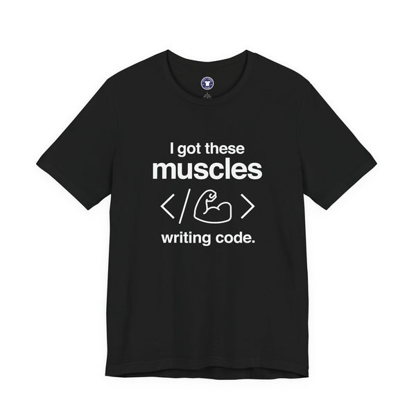 I Got These Muscles Writing Code - Coder Shirt - Premium Unisex Crewneck T-Shirt