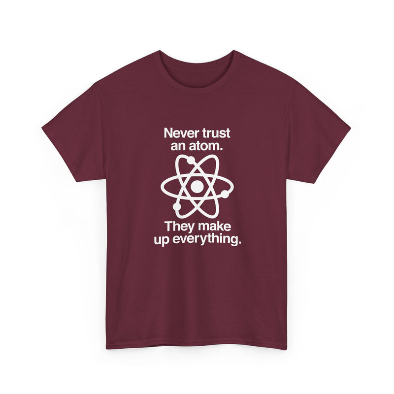 Never Trust An Atom - Regular Unisex Crewneck T-Shirt