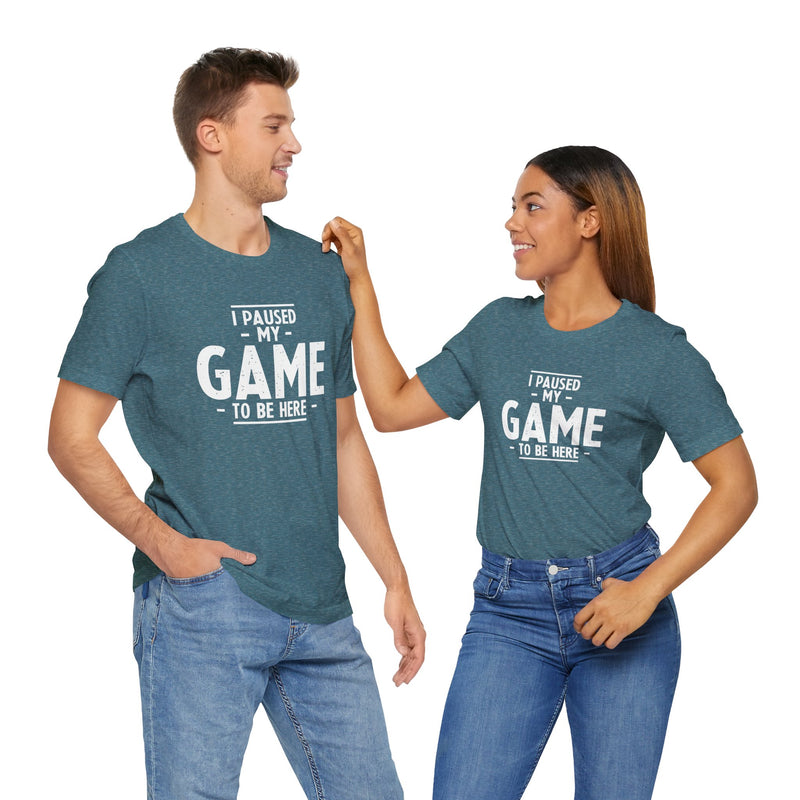 I Paused My Game To Be Here - Premium Unisex Crewneck T-Shirt