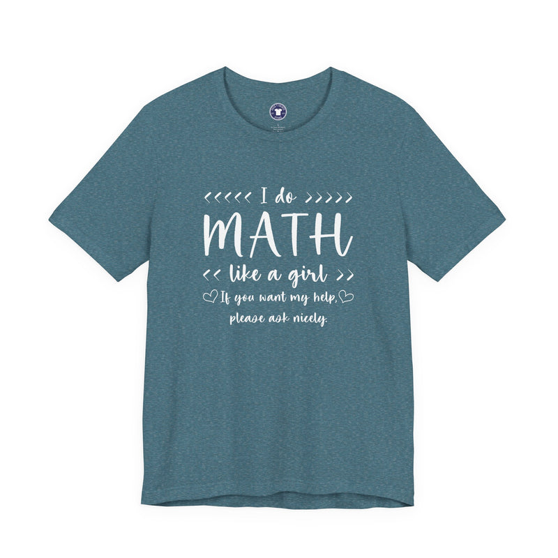 I Do Math Like A Girl - Premium Unisex Crewneck T-Shirt