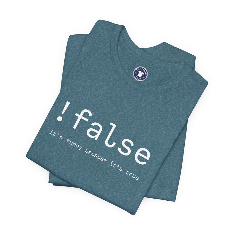 False Its Funny Because Its True - Nerd Shirt - It Shirt - Premium Unisex Crewneck T-Shirt