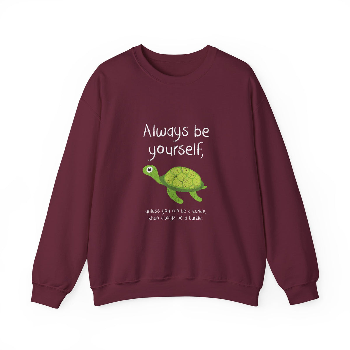 Always Be A Turtle Sweatshirt