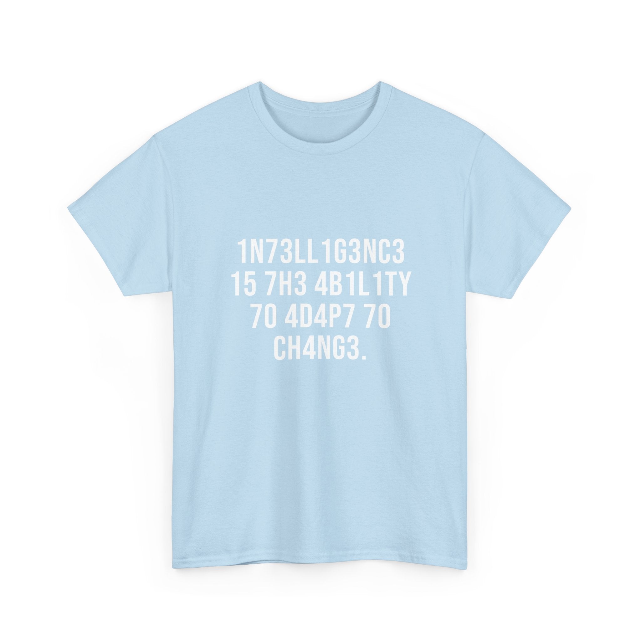 Intelligence Has The Ability To Adapt To Change -  Unisex Crewneck T-Shirt