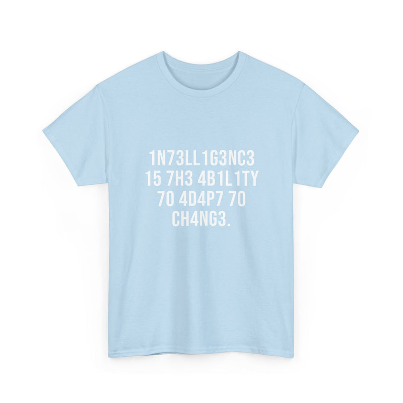 Intelligence Has The Ability To Adapt To Change - Regular Unisex Crewneck T-Shirt