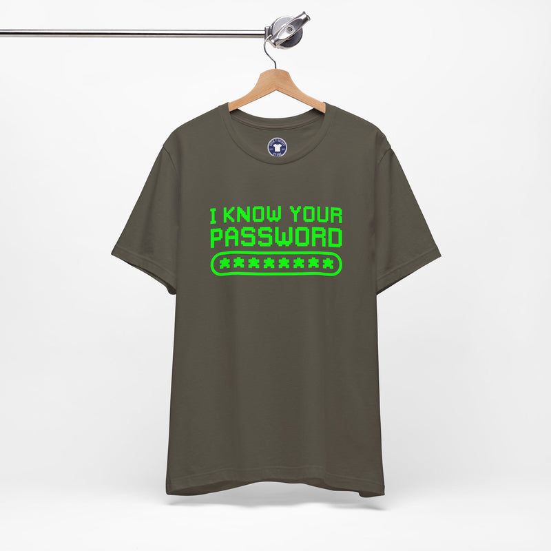 I Know Your Password Funny Hacker - Nerd Shirt - Premium Unisex Crewneck T-Shirt