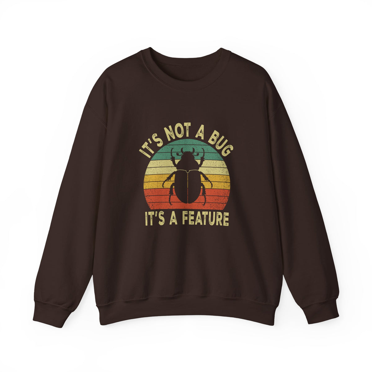 It's Not A Bug Sweatshirt
