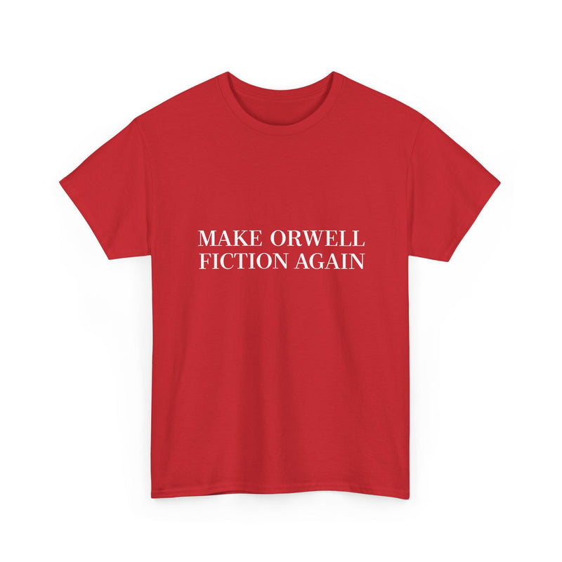Make Orwell Fiction Again T-shirt, Satirical Quote Tee, Political Humor Shirt, Geek T-Shirt, Nerd Shirt, Thought Provoking Apparel Gift